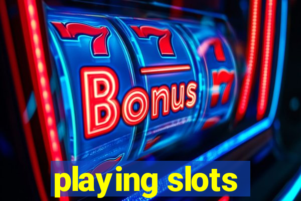 playing slots