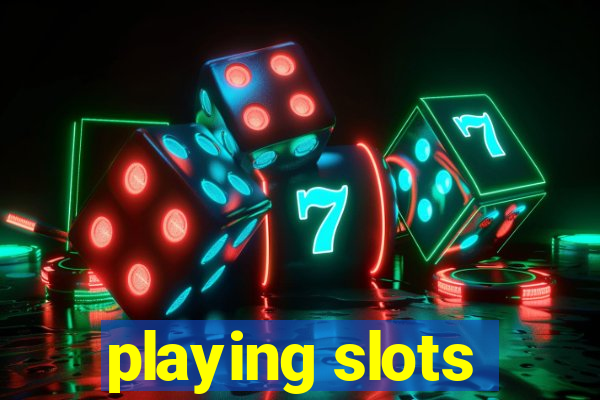 playing slots