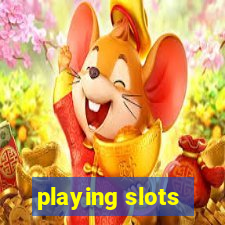 playing slots