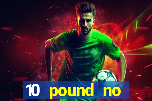 10 pound no deposit casino