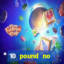 10 pound no deposit casino