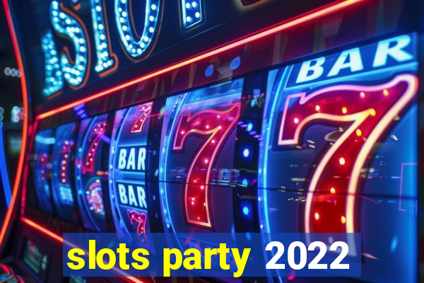 slots party 2022