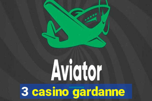 3 casino gardanne