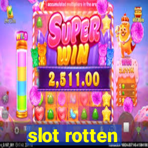 slot rotten