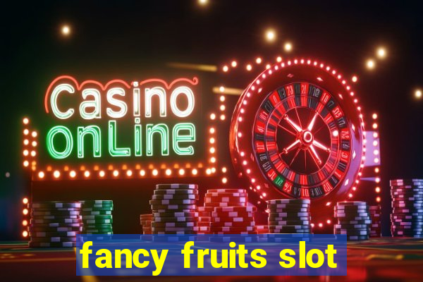 fancy fruits slot