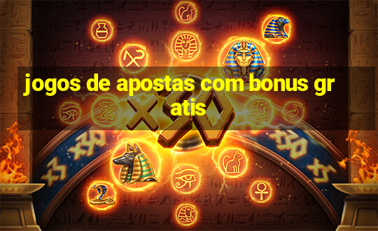 jogos de apostas com bonus gratis