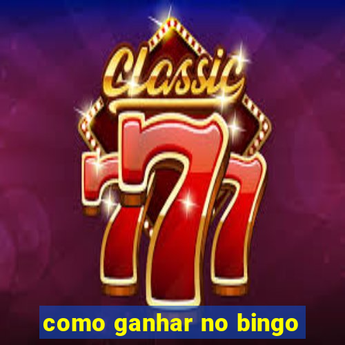 como ganhar no bingo