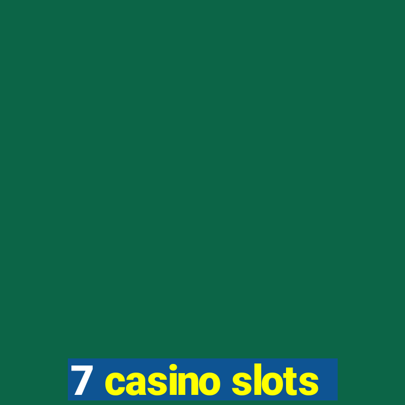 7 casino slots