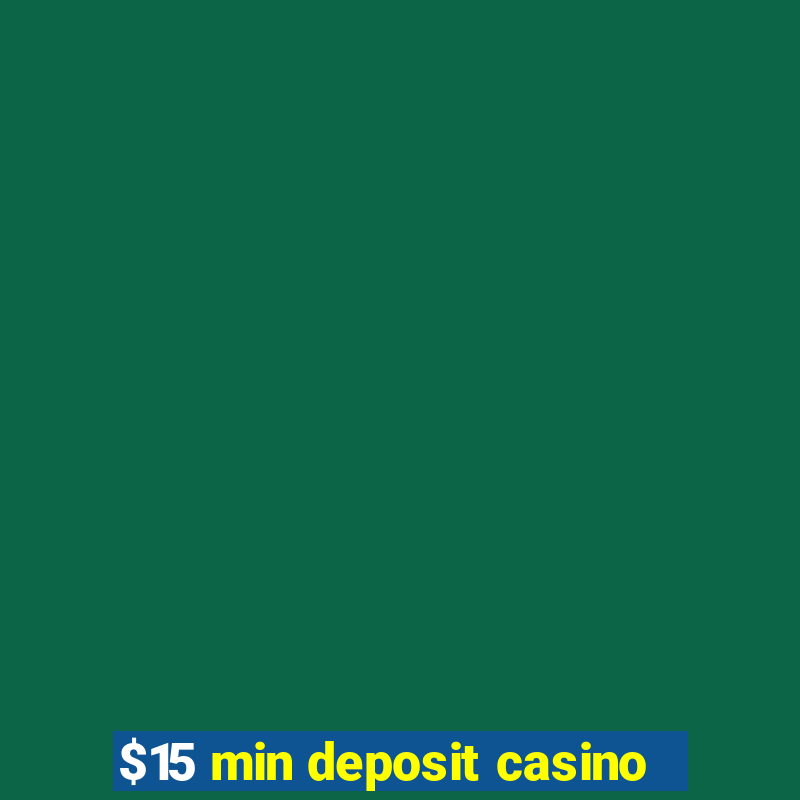 $15 min deposit casino