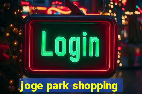 joge park shopping