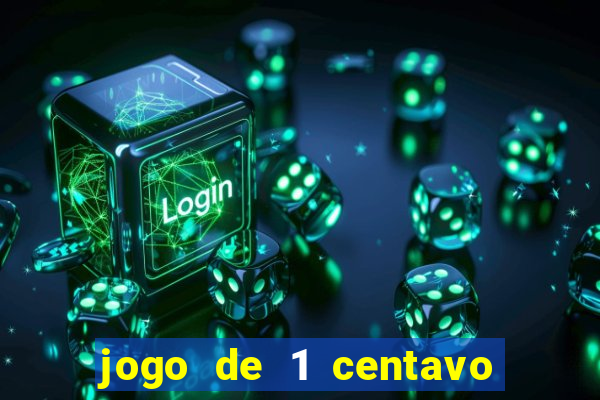 jogo de 1 centavo no esporte da sorte