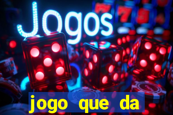 jogo que da dinheiro de verdade gratis