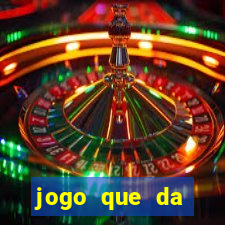 jogo que da dinheiro de verdade gratis