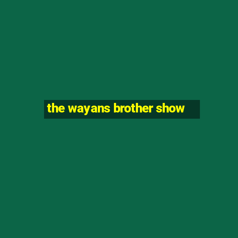 the wayans brother show