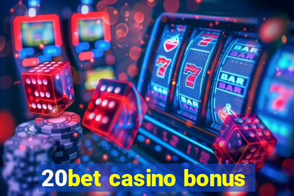 20bet casino bonus