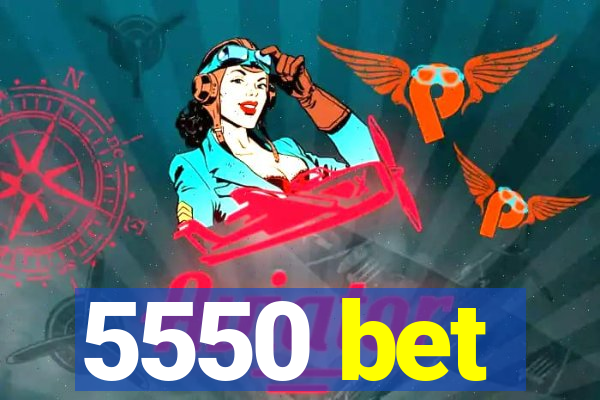 5550 bet