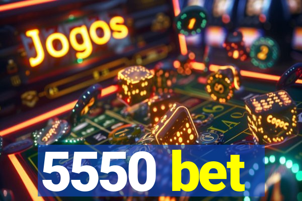 5550 bet