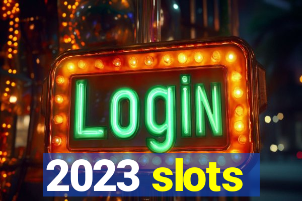 2023 slots