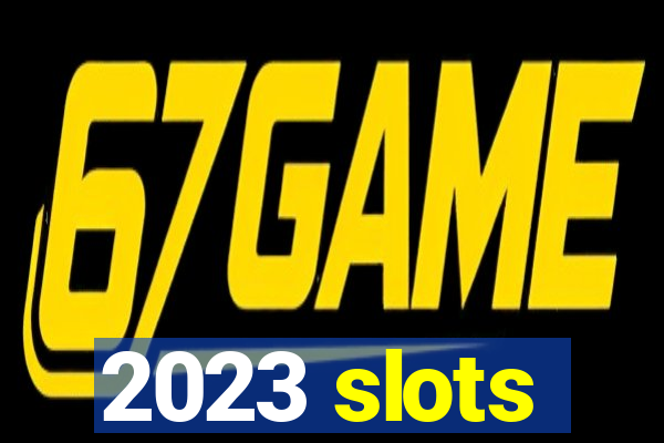 2023 slots