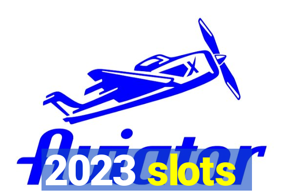 2023 slots