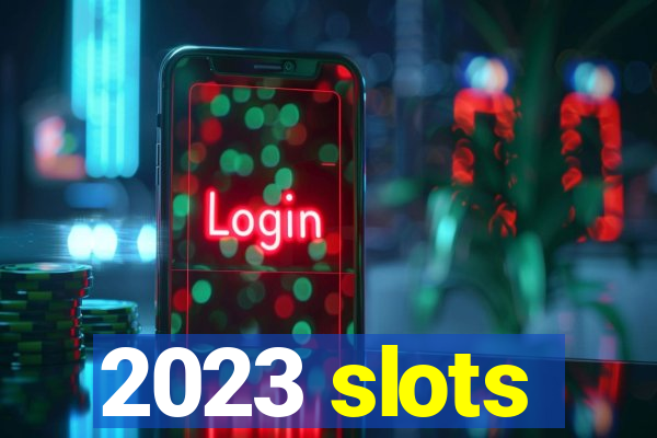 2023 slots