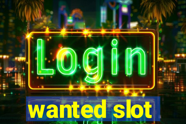 wanted slot