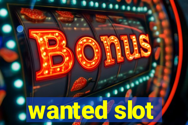 wanted slot