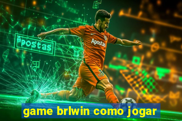 game brlwin como jogar