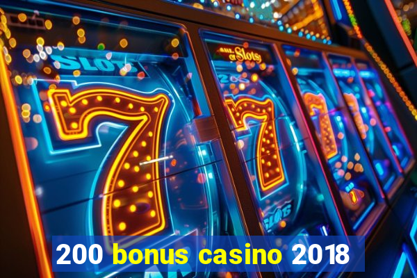 200 bonus casino 2018