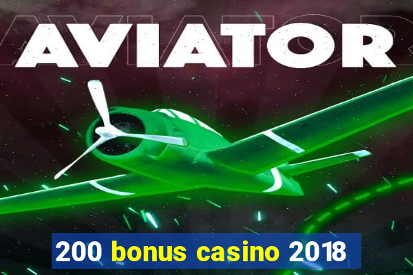 200 bonus casino 2018