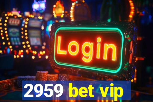 2959 bet vip