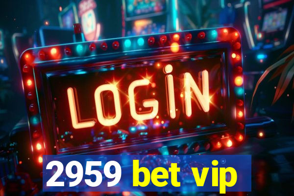 2959 bet vip