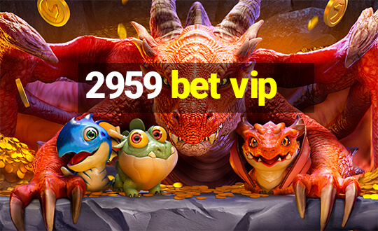 2959 bet vip