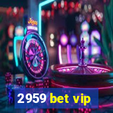 2959 bet vip