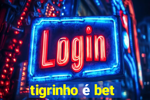 tigrinho é bet