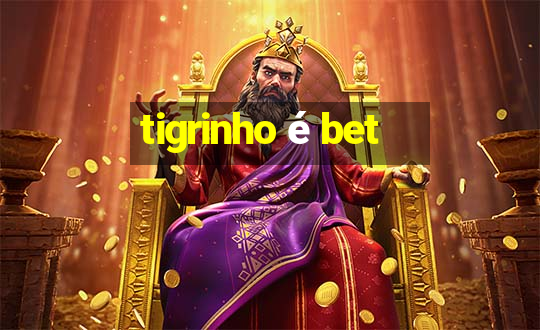 tigrinho é bet