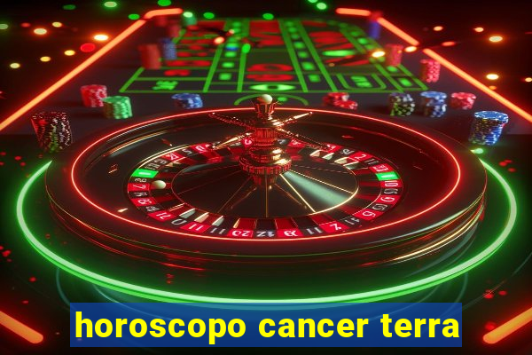 horoscopo cancer terra