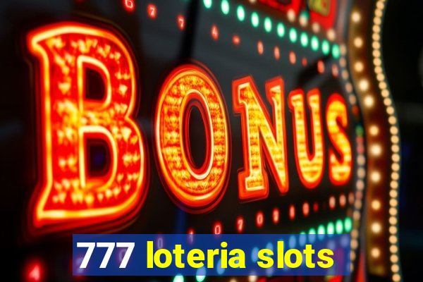 777 loteria slots