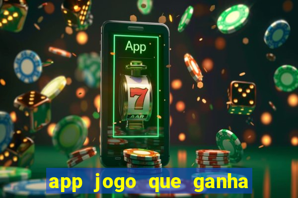 app jogo que ganha dinheiro de verdade