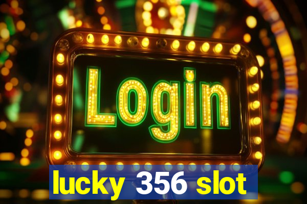 lucky 356 slot