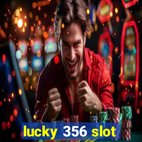 lucky 356 slot