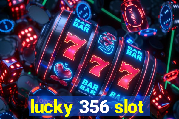 lucky 356 slot