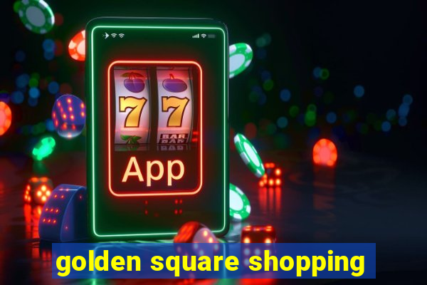 golden square shopping