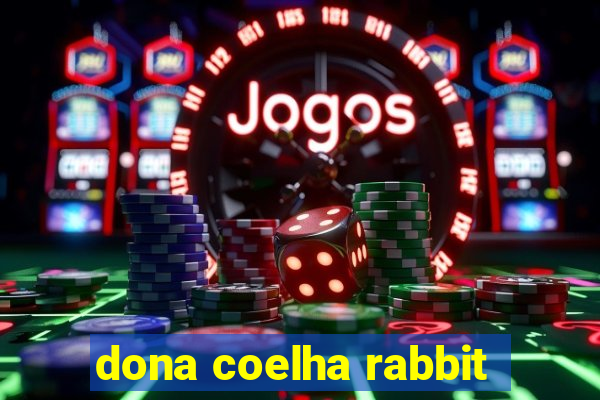 dona coelha rabbit