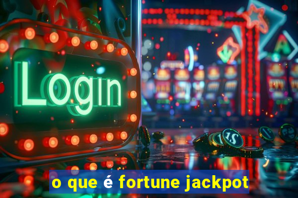 o que é fortune jackpot