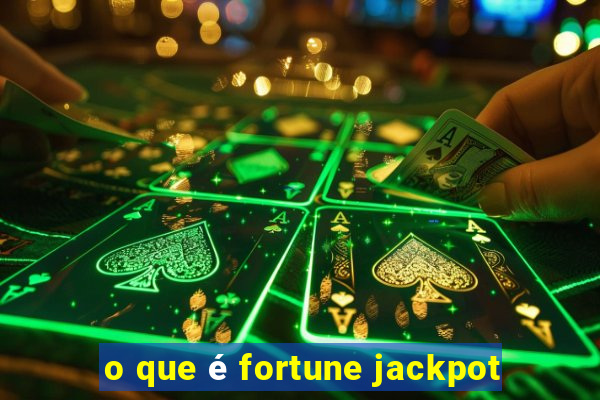 o que é fortune jackpot