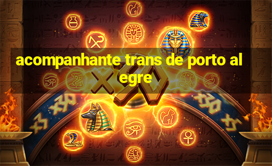 acompanhante trans de porto alegre