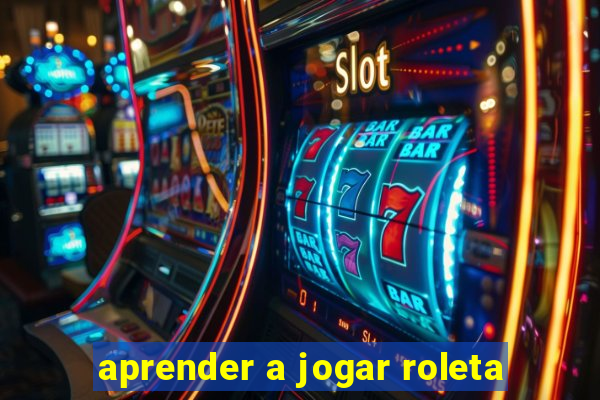 aprender a jogar roleta