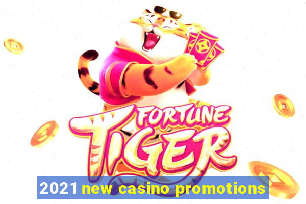 2021 new casino promotions