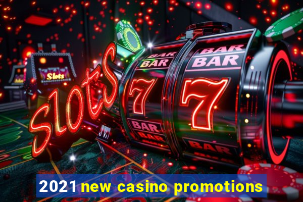 2021 new casino promotions